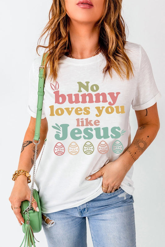 Easter NO BUNNY LOVES YOU LIKE JESUS T-Shirt White Fitggins