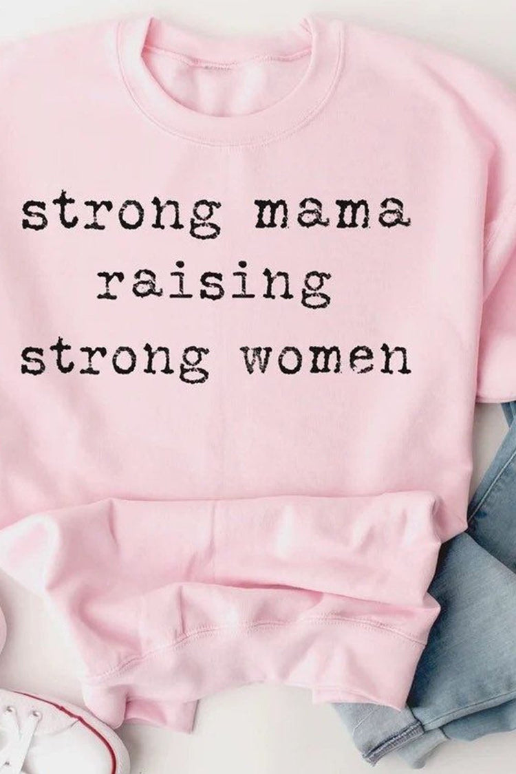 STRONG MAMA RAISING STRONG WOMEN Graphic Sweatshirt - Sweatshirts & Hoodies - FITGGINS